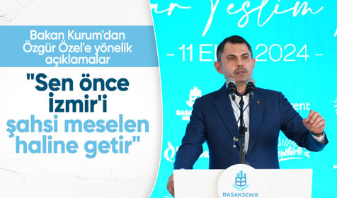 Bakan Kurum'dan Özgür Özel'e: Sen önce İzmir'i şahsi meselen haline getir