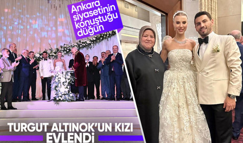 Ankara bu düğünü konuşuyor! Turgut Altınok'un kızı Ayça Altınok dünya evine girdi