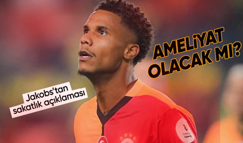 Ismail Jakobs'tan sakatlık açıklaması: Ameliyat olacak mı?