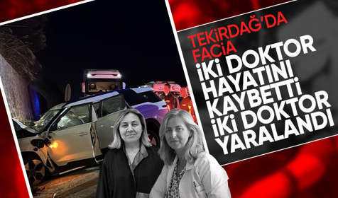 Tekirdağ'da facia: 2 doktor öldü 2 doktor yaralandı!