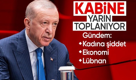 Kabine yarın toplanıyor: İşte masadaki başlıklar!