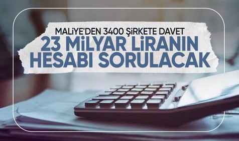 Maliye'den binlerce şirkete çağrı: 23 milyar TL'nin hesabı sorulacak