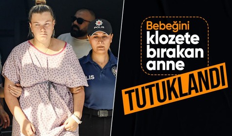 Antalya'da bebeğini klozete bırakmıştı: Antalya Emniyet Müdürlüğü tarafından gözaltına alındı