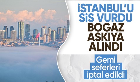 İstanbul'da yoğun sis: Gemi trafiği çift yönde askıya alındı