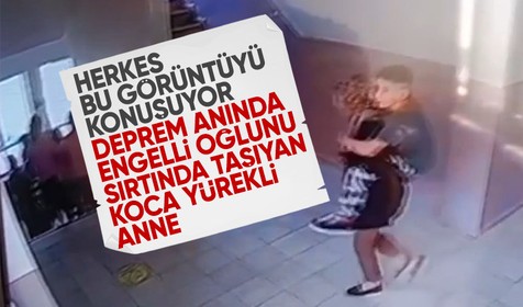 Malatya'da deprem anında duygulandıran görüntü! Engelli oğlunu sırtında taşıyan anne kamerada