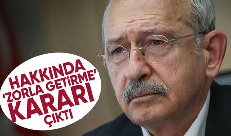 Son dakika! Kemal Kılıçdaroğlu hakkında zorla getirme kararı!