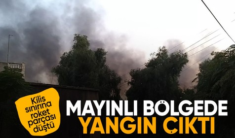 Kilis sınırına roket parçası düştü: Mayınlı bölgede yangın çıktı