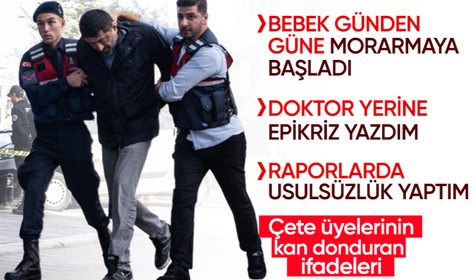 Bu kadarına da yuh artık! Vicdansız çete üyelerinin ifadeleri ortaya çıktı