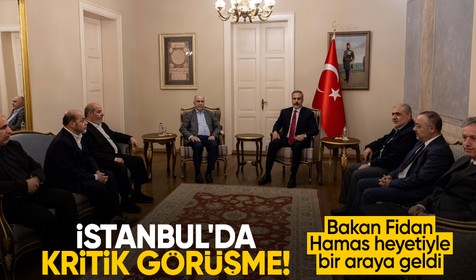 İstanbul'da kritik görüşme: Dışişleri Bakanı Fidan, Hamas heyetiyle bir araya geldi