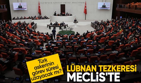 Lübnan tezkeresi Meclis'te: Türk askerinin görev süresi uzayacak mı?