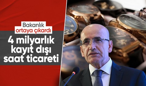 Bakanlıktan kayıt dışı saat ticareti tespiti: 4 milyar liralık ürün satışı!