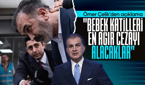 Ömer Çelik'ten ''Yenidoğan Çetesi'' açıklaması: Bebek katilleri en ağır cezayı alacak