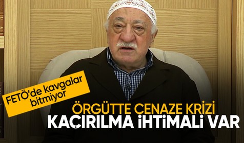 FETÖ'de cenaze krizi örgütü karıştırdı: Kaçırılma ihtimali var!