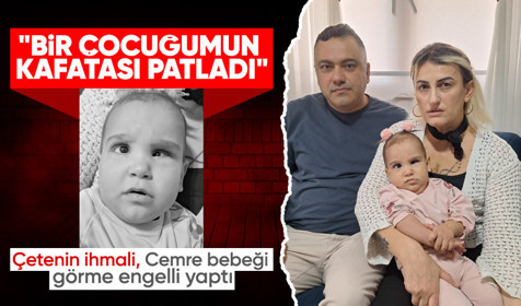 Yenidoğan Çetesi’nin ihmali, 3 kardeşi ölen Cemre bebeğin kör olmasına sebep oldu