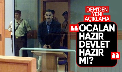 DEM Parti: Öcalan hazır devlet hazır mı?