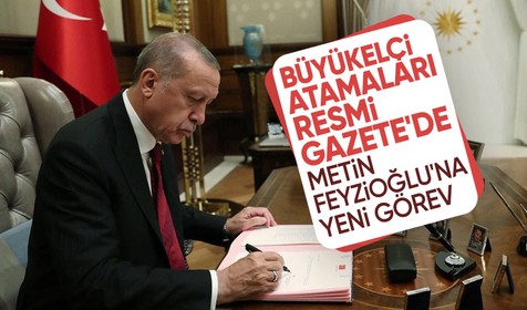 Büyükelçi atamaları Resmi Gazete'de! Metin Feyzioğlu'na yeni görevlendirme