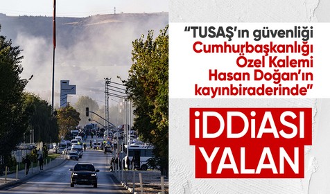 TUSAŞ'ın güvenliğinin Hasan Doğan'ın kayınbiraderine teslim edildiği iddiası yalan çıktı