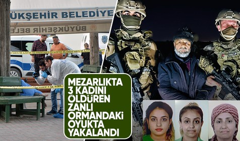 Adana'da mezarlıkta 3 kadını öldürmüştü! Cani adam ormanda saklandığı oyukta yakalandı