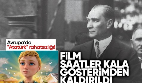 Avrupa'da "Atatürk" hazımsızlığı! Filme, gösterime saatler kala engel oldular