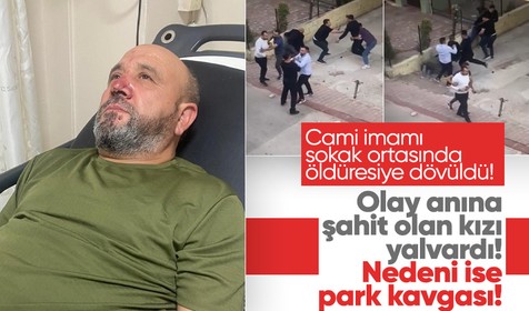Park tartışmasında cami imamını sokak ortasında dövüp hastanelik ettiler