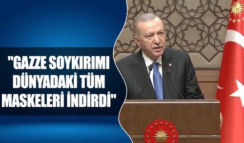 Cumhurbaşkanı Erdoğan: Gazze soykırımı dünyadaki tüm maskeleri indirmiştir