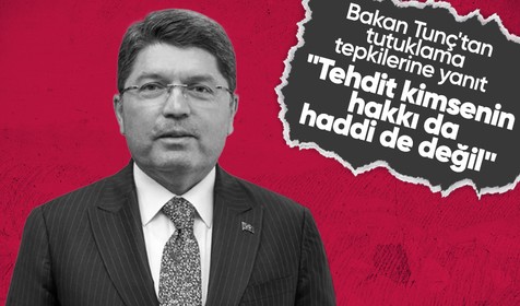 Bakan Tunç: Yargıyı tehdit etmek kimsenin hakkı da haddi de değildir