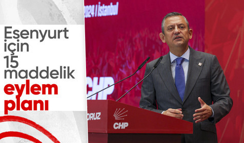 Özgür Özel duyurdu! CHP'den Esenyurt için 15 günlük acil eylem planı