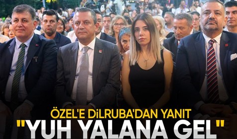 Özgür Özel'in protokol sözlerine Dilruba Kayserilioğlu'ndan tepki: Yuh yalana gel