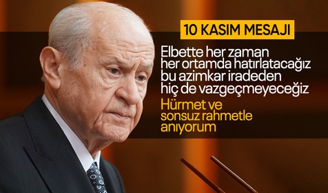 Devlet Bahçeli'den 10 Kasım mesajı: Her zaman, her ortamda hatırlatacağız