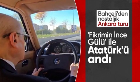 Klasik otomobilinin direksiyonuna geçen Bahçeli, 'Fikrimin İnce Gülü' ile Atatürk'ü andı