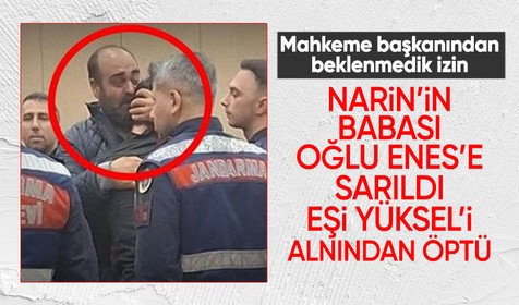 Mahkeme başkanından beklenmedik izin: Narin'in babası oğlu Enes'e sarıldı karısını alnından öptü