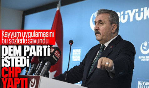BBP Lideri Mustafa Destici: CHP adayını niye çekti? Çünkü PKK, DEM Parti dedi