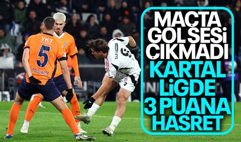 90 dakika sonunda gol sesi çıkmadı! Beşiktaş'ın 3 puan hasreti devam ediyor