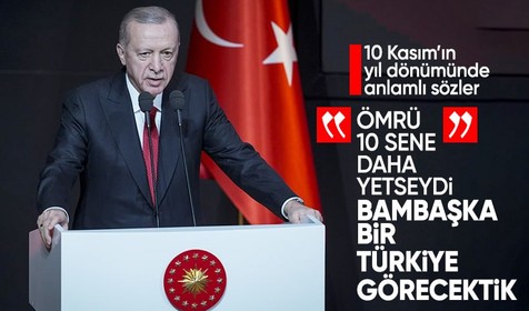 Cumhurbaşkanı Erdoğan: Gazi 10 sene daha yaşasaydı bambaşka bir Türkiye görecektik