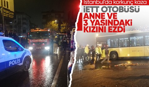 İstanbul Sancaktepe'de korkunç kaza: İETT otobüsü anne ve kızını ezdi!
