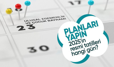 2025'in resmi tatil takvimi açıklandı! Tatillerin çoğu hafta içine denk geliyor