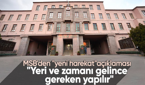 MSB'den "yeni harekat" açıklaması: Yeri ve zamanı gelince gereken yapılır