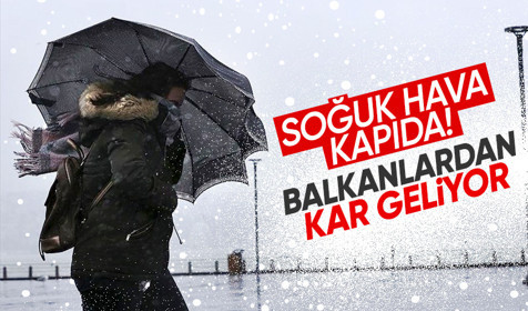 Soğuk hava kapıda: Balkanlardan kar geliyor