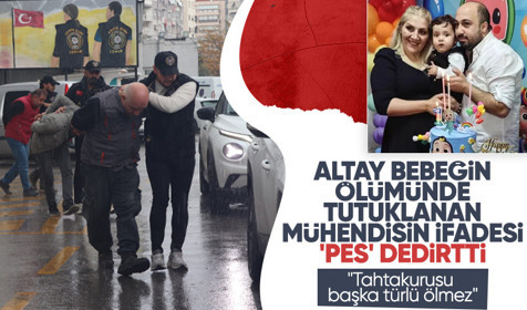 Altay bebeğin ölümüne neden olan mühendisten yok artık dedirten savunma: Başka türlü ölmez