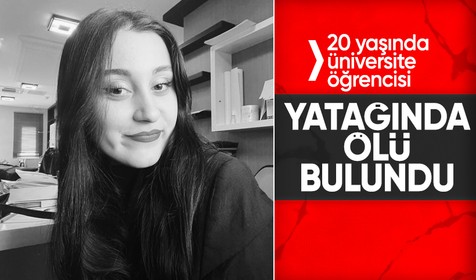 20 yaşındaki üniversite öğrencisi yatağında ölü bulundu