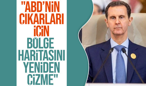 Beşar Esad: "ABD çıkarları doğrultusunda bölge haritasını yeniden çizme girişimi "