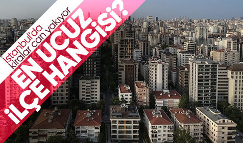 İstanbul'da kiralar cep yakıyor! 'Ucuz' denilen iki ilçede fiyatlar fırladı