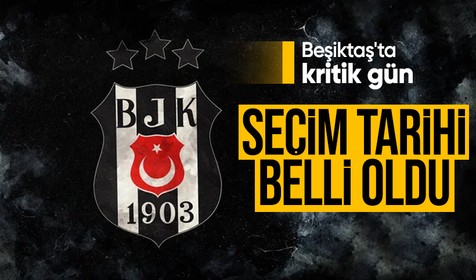 Beşiktaş'ta kritik gün: Seçim tarihi resmen belli oldu