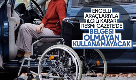 Engelli araçlarında kritik değişiklik! 3. kişilerin kullanması yasaklandı