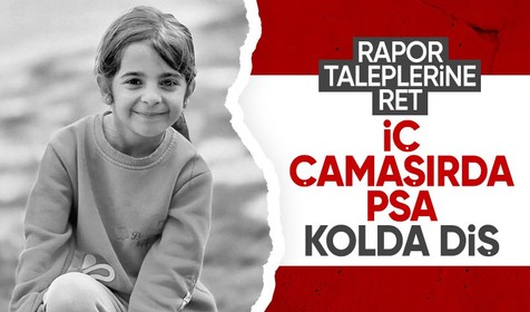 Narin'in abisinin kolundaki diş izleri ve iç çamaşırındaki PSA'ya dair rapor talepleri kabul edilmedi