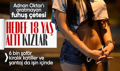 Adnan Oktar'ı aratmayan fuhuş çetesi! 18 yaş altı kızları zorluyorlar! 6 bin şoför, kiralık katiller ve şantaj da işin içinde