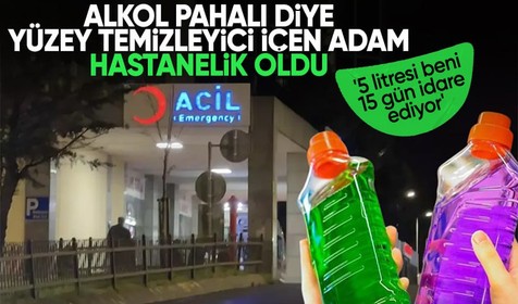 Alkol pahalı diye yüzey temizleyicisi içen 72 yaşındaki adam hastanelik oldu: 5 litresi ben 15 gün idare ediyor