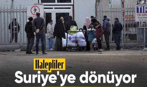 Halepli Suriyeliler Türkiye'yi terk ediyor!