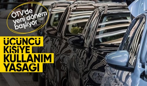 ÖTV muafiyetinde yeni dönem başlıyor: Üçüncü kişilere kullanım yasağı geliyor