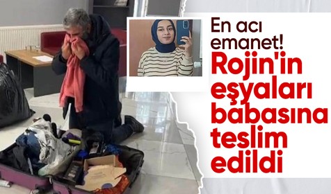 Rojin Kabaiş'in eşyaları babasına teslim edildi